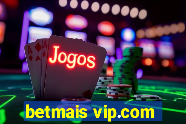 betmais vip.com