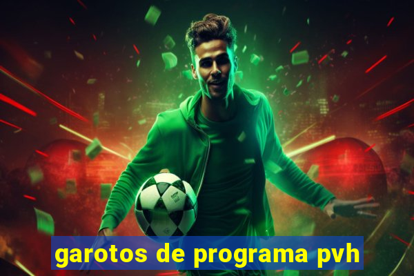 garotos de programa pvh