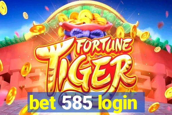 bet 585 login