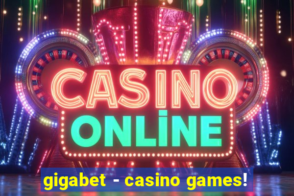 gigabet - casino games!
