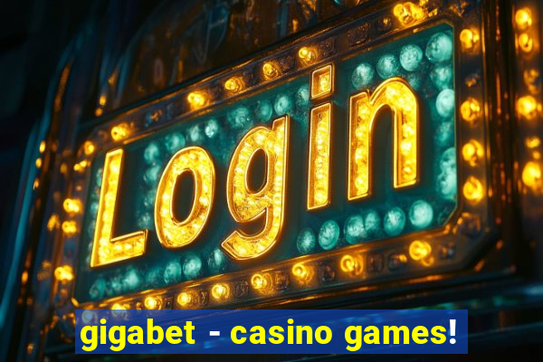gigabet - casino games!