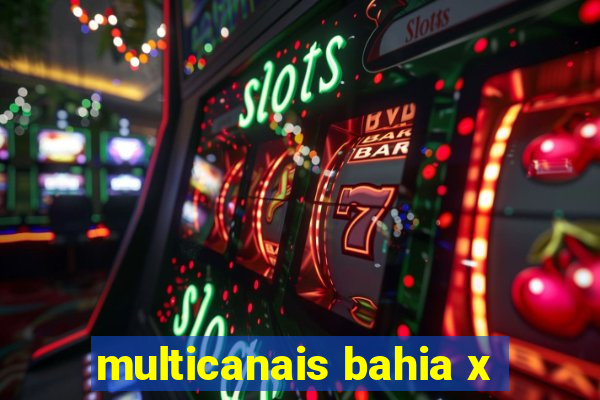 multicanais bahia x