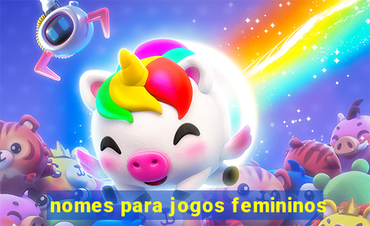 nomes para jogos femininos