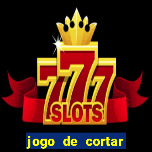 jogo de cortar frutas ganhar dinheiro