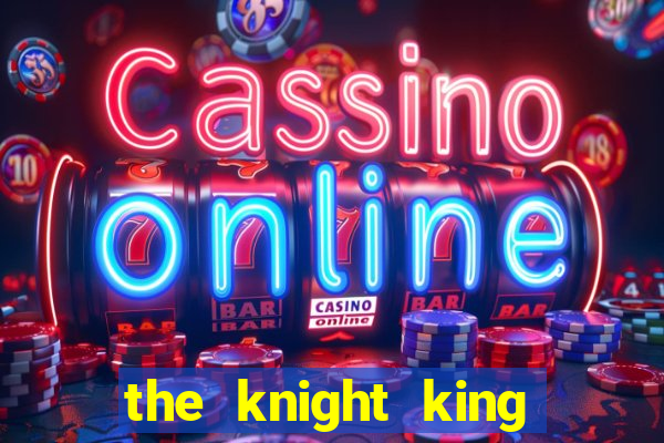 the knight king who returned with a god 1