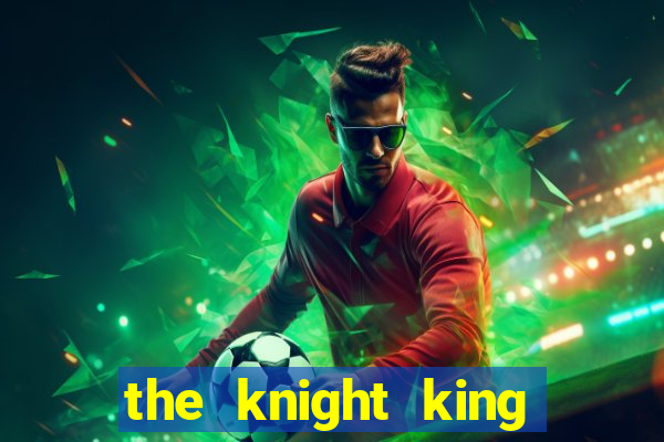 the knight king who returned with a god 1