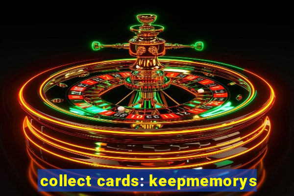 collect cards: keepmemorys