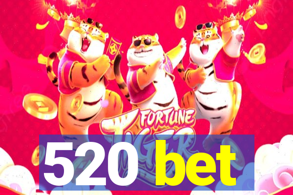 520 bet