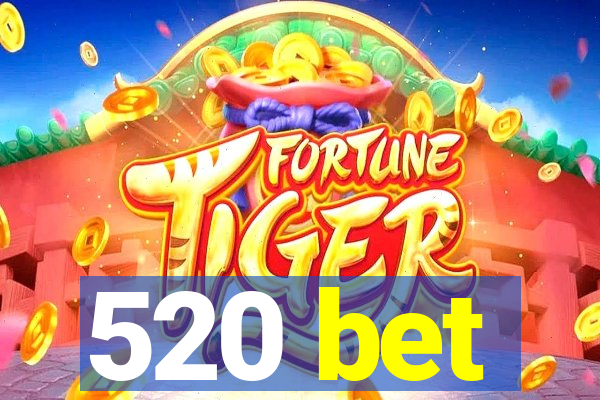 520 bet