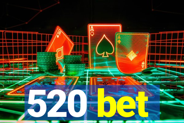 520 bet