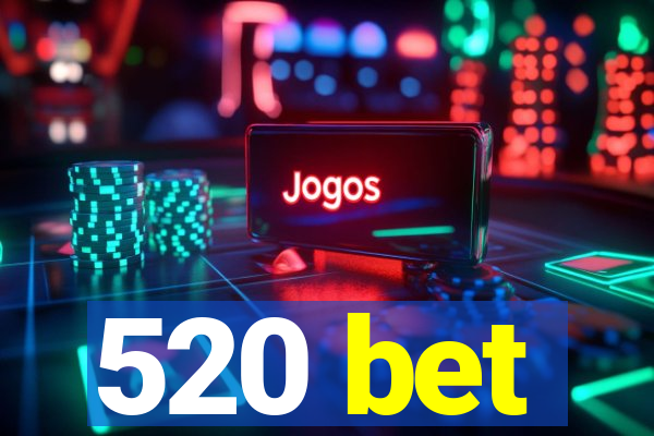 520 bet