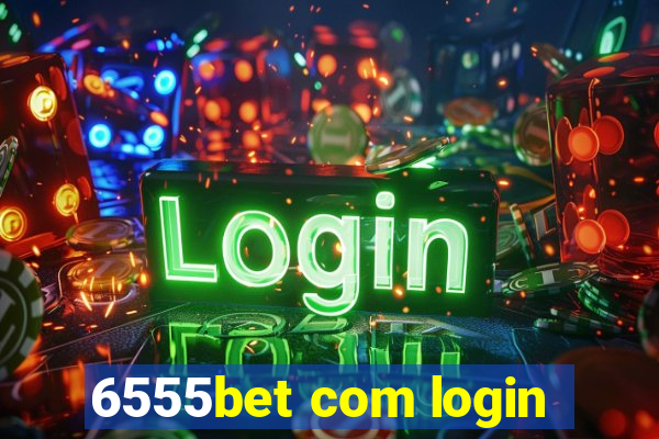 6555bet com login