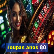 roupas anos 80