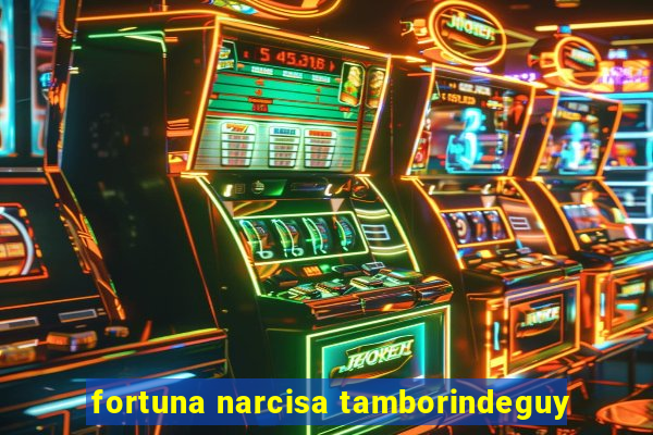 fortuna narcisa tamborindeguy