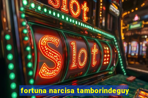 fortuna narcisa tamborindeguy