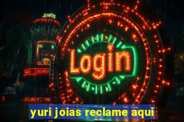 yuri joias reclame aqui