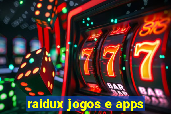 raidux jogos e apps