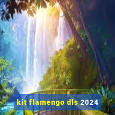 kit flamengo dls 2024