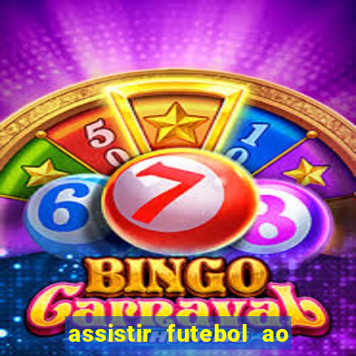 assistir futebol ao vivo sem virus