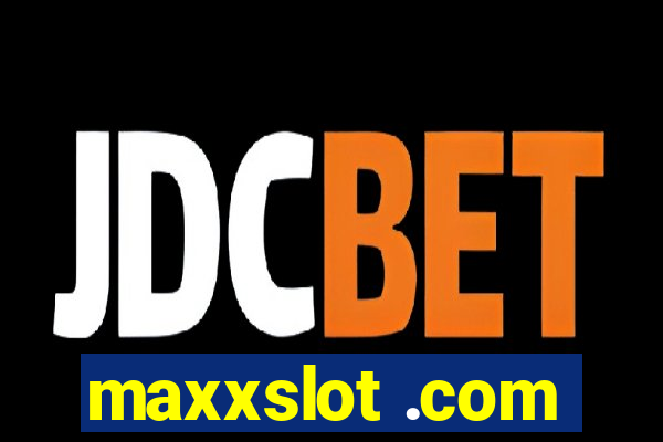maxxslot .com