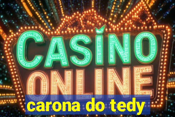 carona do tedy