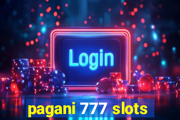 pagani 777 slots