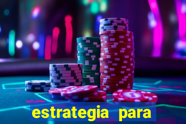 estrategia para jogar na roleta