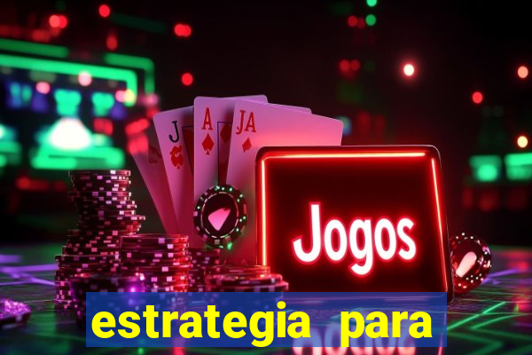 estrategia para jogar na roleta