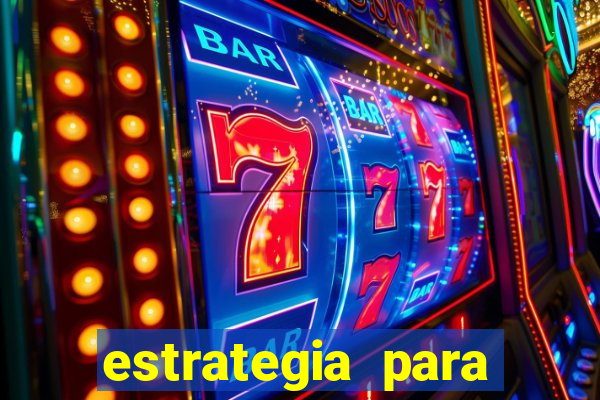 estrategia para jogar na roleta