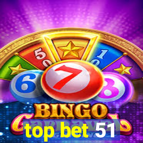 top bet 51