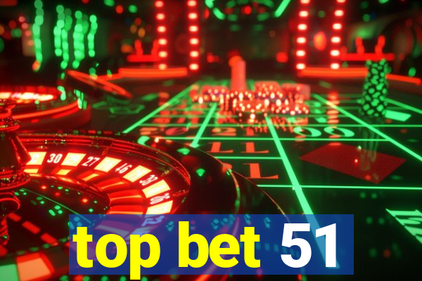 top bet 51