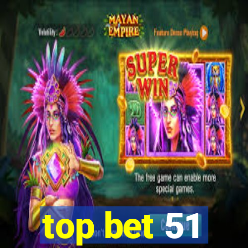 top bet 51