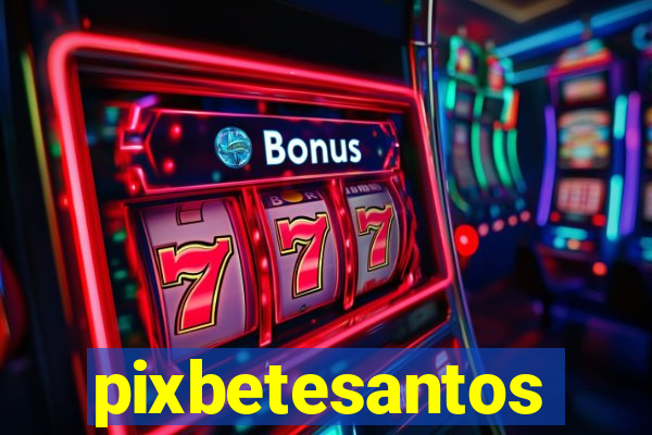 pixbetesantos