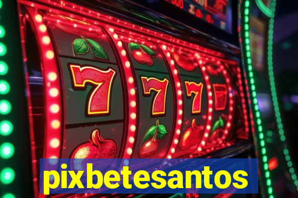 pixbetesantos