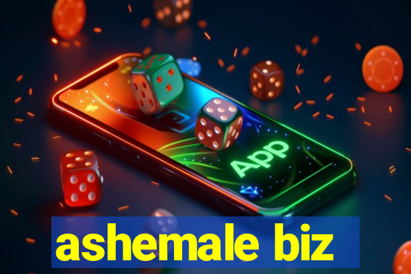 ashemale biz