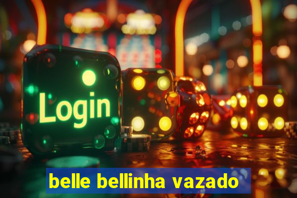 belle bellinha vazado