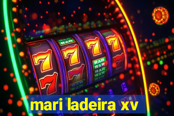 mari ladeira xv