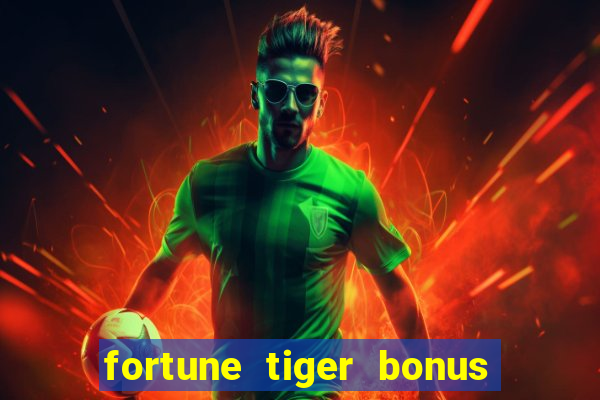 fortune tiger bonus sem deposito