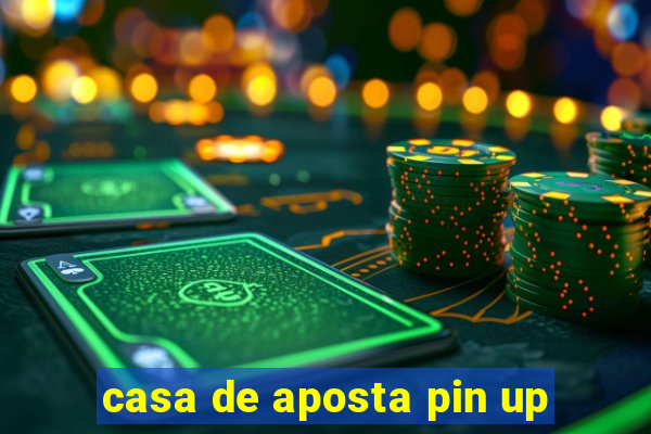 casa de aposta pin up