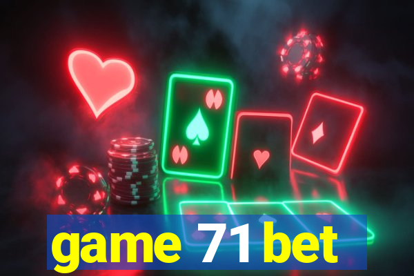 game 71 bet