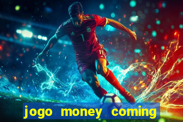 jogo money coming paga mesmo