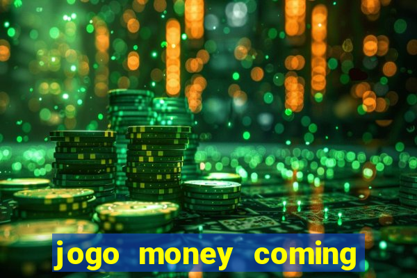 jogo money coming paga mesmo