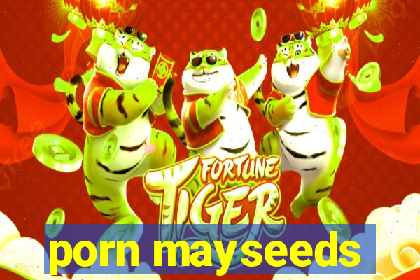 porn mayseeds