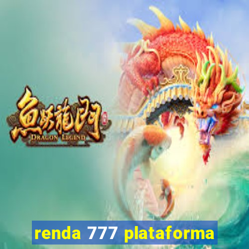 renda 777 plataforma