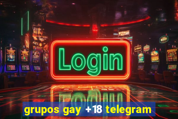 grupos gay +18 telegram