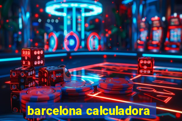 barcelona calculadora