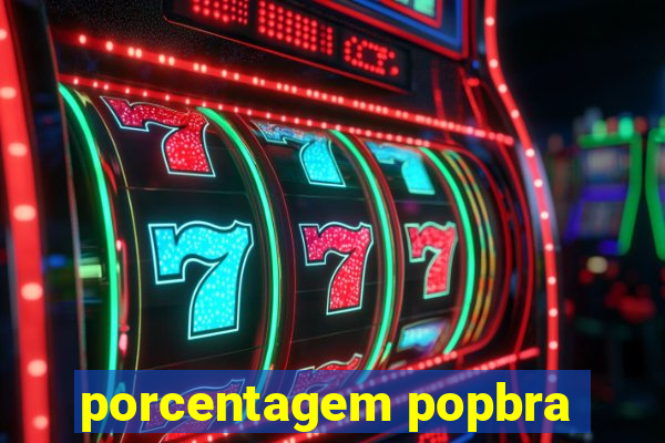 porcentagem popbra