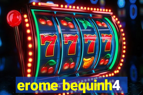 erome bequinh4