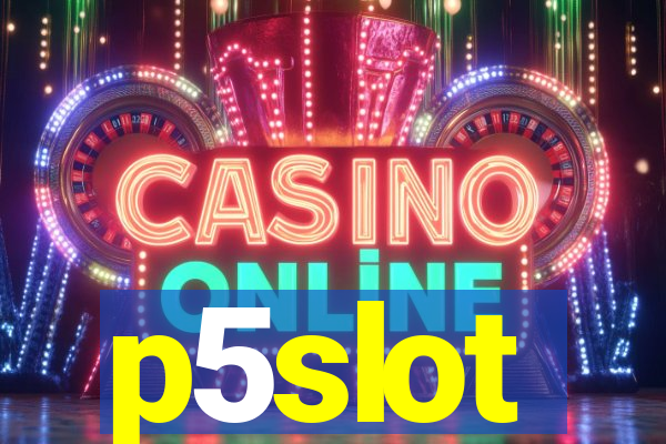p5slot