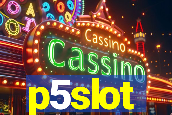 p5slot